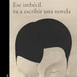 portada de la novela de juan josé millás ese imbecil va a escribir una novela en la que se ven una cabeza pegada a otra
