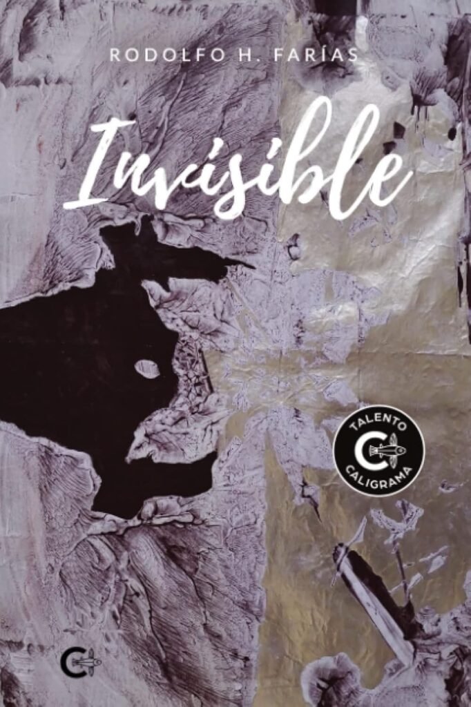 portada de la novela de Rodolfo H Farias Invisible, en la sobre un fondo gris se observa una mancha negra