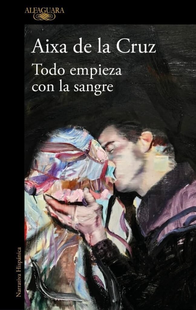 portada de la novela de Aixa de la Cruz, Todo empieza con la sangre. En la que tras un fondo negro se ve a un hombre y una mujer besándose.