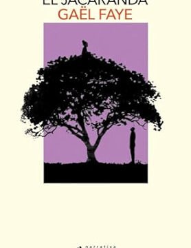 imagen de la portada de la novela el jacarandá de Gael Faye, en la que sobre un fondo lila se ve la silueta de una jaracandá y bajo sus ramas la silueta de una persona.