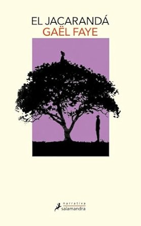 imagen de la portada de la novela el jacarandá de Gael Faye, en la que sobre un fondo lila se ve la silueta de una jaracandá y bajo sus ramas la silueta de una persona.