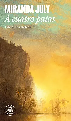 portada de la novela de Miranda july A cuatro patas en la que se ve un acantilado en una puesta de sol