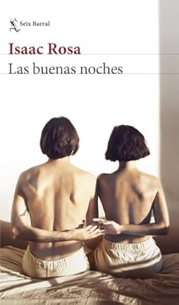 portada de la novela de Isaac rosa Las buenas noches en la que se ve a un hombre y una mujer de espaldas sentados en una cama con las manos entrelazadas