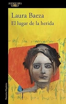 portada de la novela de Laura Baeza, en la que sobre un fondo amarillo y rojo, aparece el rostro de una mujer con los ojos vidriosos.
