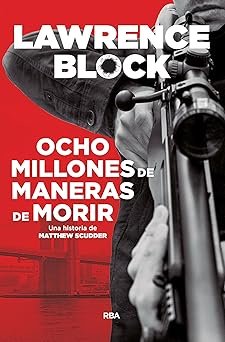 portada de la novela de Lawrence Block, ocho millones de maneras de morir, en la que sobre un fodo rojo aparece el título del libro y un rifle con mirilla y unas manos que lo sostienen.