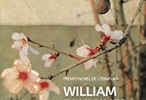 PORTADA DE LA NOVELA EL RUIDO Y LA FURIA DE WILLIAM FAULKNER EN LA QUE APARECEN UNAS FLORES Y DEBAJO DE ELLAS EL NOMBRE DEL AUTOR Y EL TÍTULO