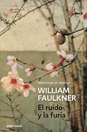 PORTADA DE LA NOVELA EL RUIDO Y LA FURIA DE WILLIAM FAULKNER EN LA QUE APARECEN UNAS FLORES Y DEBAJO DE ELLAS EL NOMBRE DEL AUTOR Y EL TÍTULO
