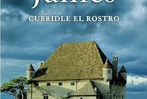 Portada de la novela de PD James, cubridle el rostro, en la que aparece una típica mansión inglesa