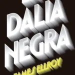 portada de la novela de James Ellroy La dalia negra en la que sobre un fondo negro aparece el título con letras blancas.