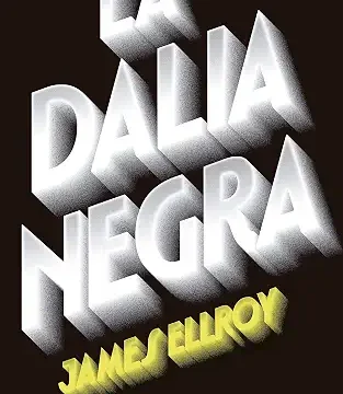 portada de la novela de James Ellroy La dalia negra en la que sobre un fondo negro aparece el título con letras blancas.