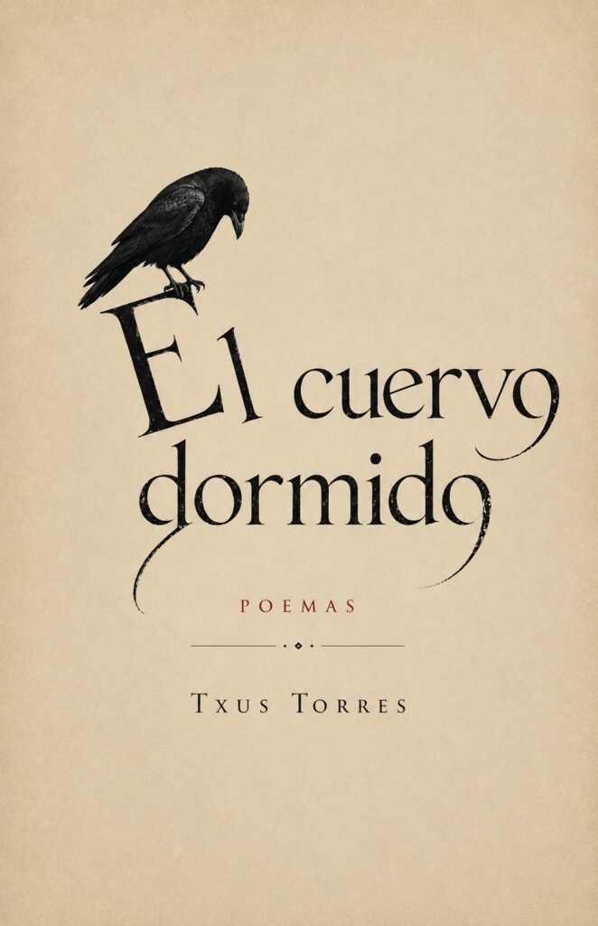 portada de el poemario de Txus Torres El cuervo dormido. En la que sobre un fondo color crema aparece el título del libro con un cuervo posado sobre las letras